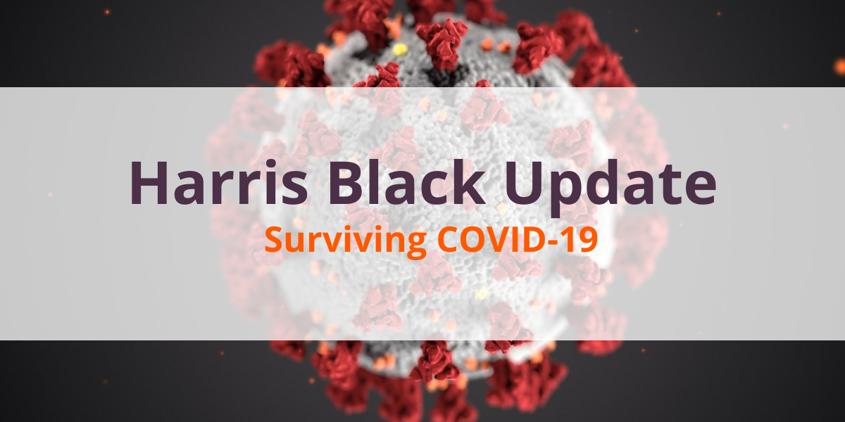 Harris Black Update – Surviving COVID-19
